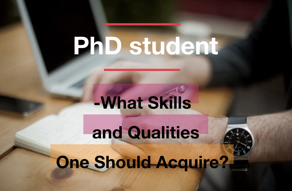 PhD student- What Skills and Qualities One Should Acquire?
