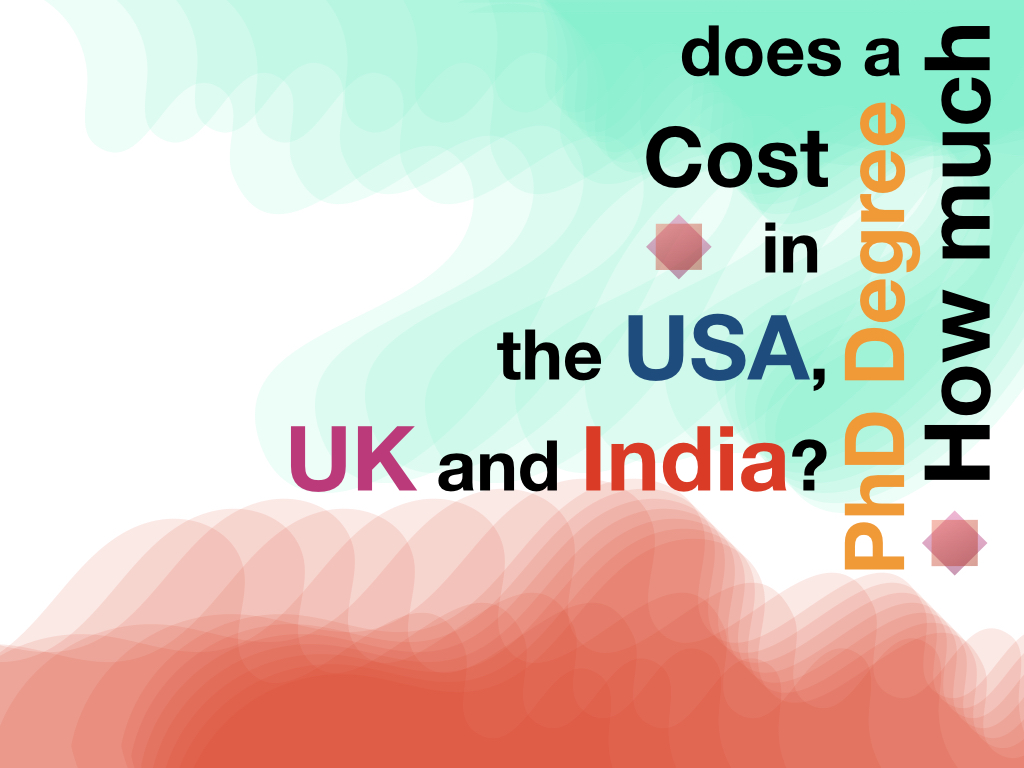 How much does a PhD Degree Cost in the USA, UK and India?