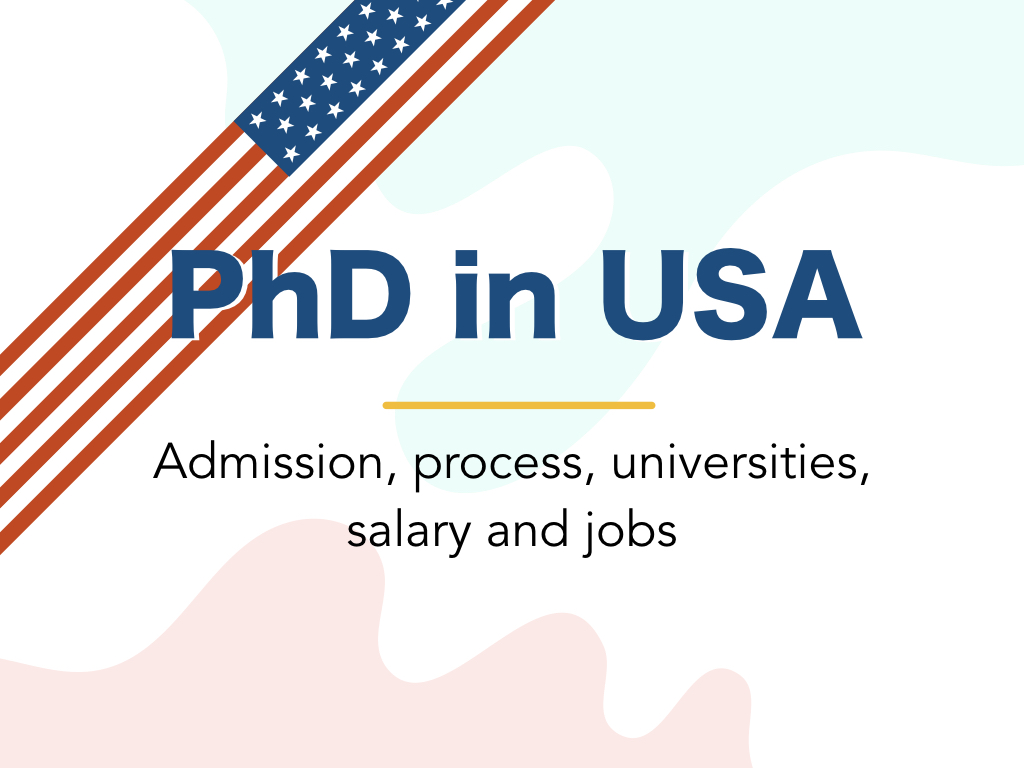 PhD in USA- Admission, process, universities, salary and jobs