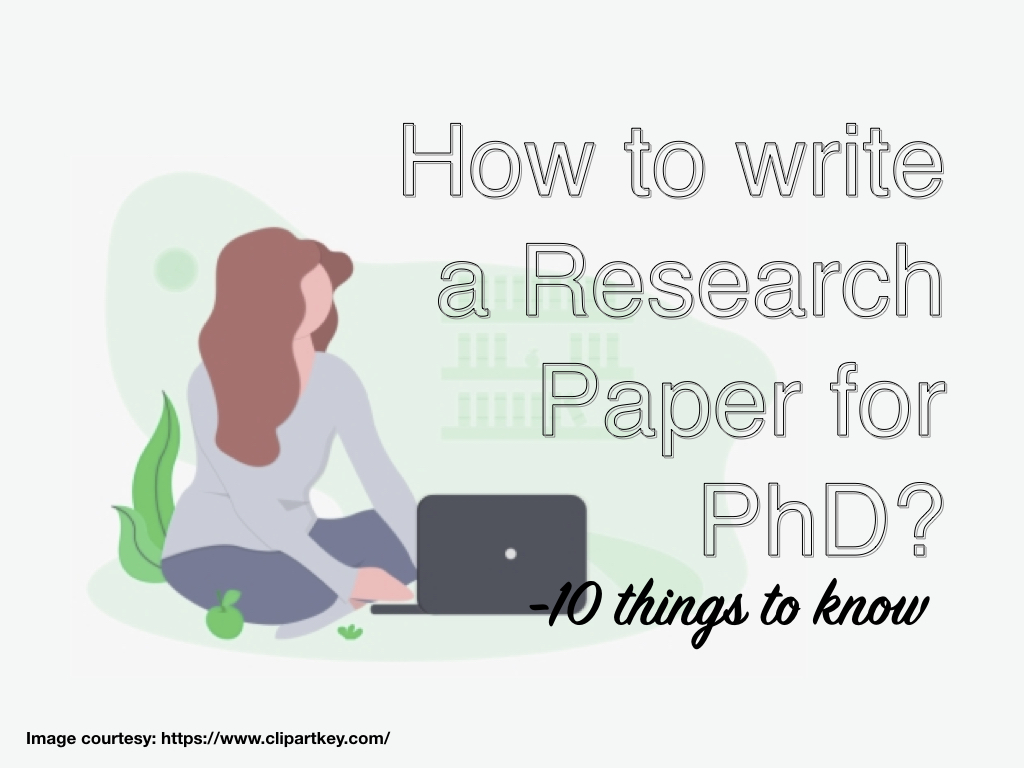 How to write a research paper for PhD?- ten things to know