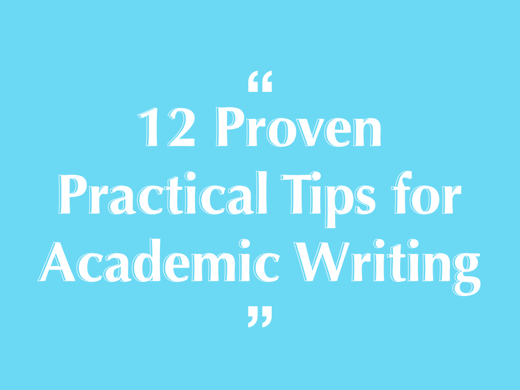 12 Proven Practical Tips for academic writing