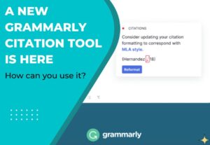 A New Grammarly Citation Tool is here- How can you use it? 